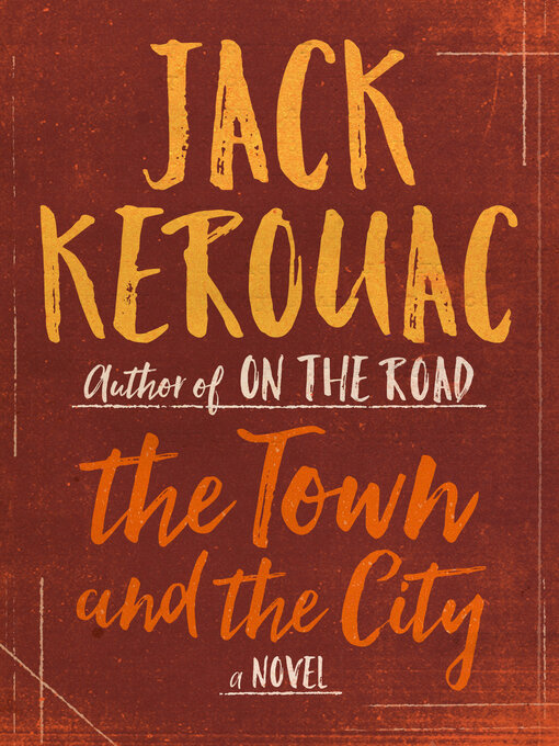 Title details for The Town and the City by Jack Kerouac - Available